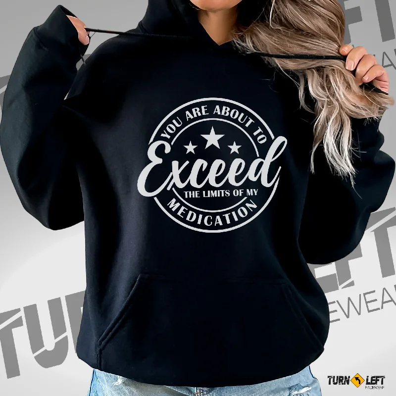 You Are About To Exceed The Limits Of My Medication Hooded Sweatshirt Hoodie with Exposed Zipper Edgy Industrial You Are About To Exceed The Limits Of My Medication Hooded Sweatshirt Hoodie with Exposed Zipper Edgy Industrial